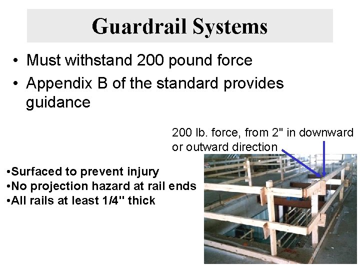 Guardrail Systems • Must withstand 200 pound force • Appendix B of the standard