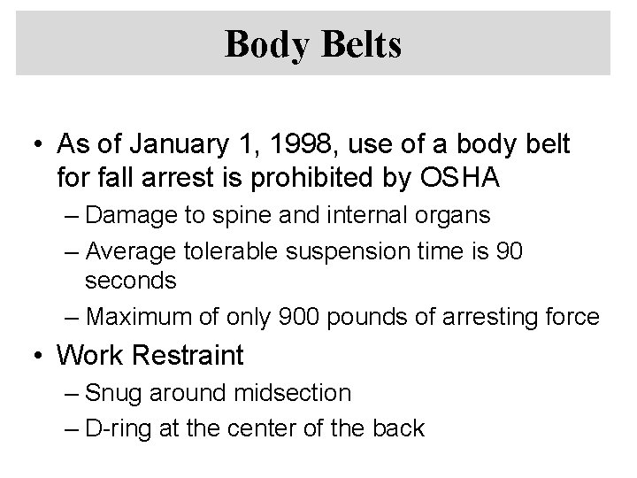 Body Belts • As of January 1, 1998, use of a body belt for