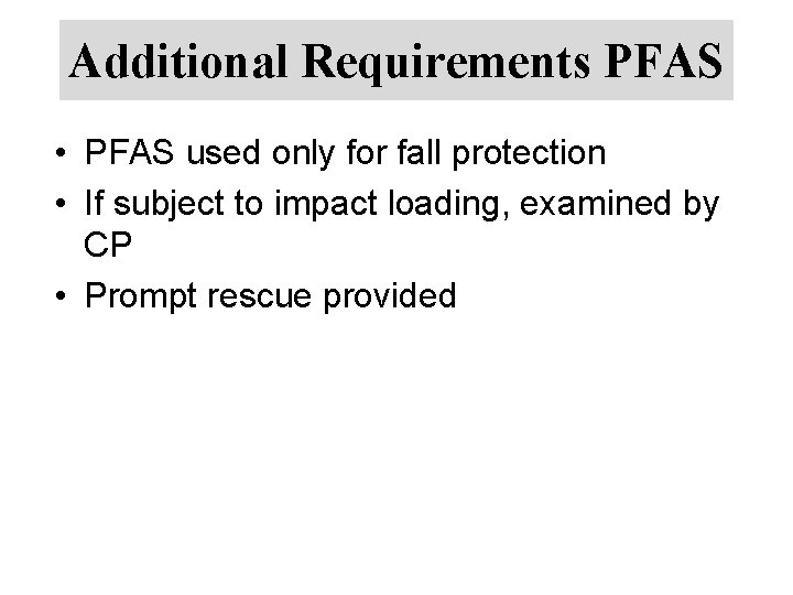 Additional Requirements PFAS • PFAS used only for fall protection • If subject to
