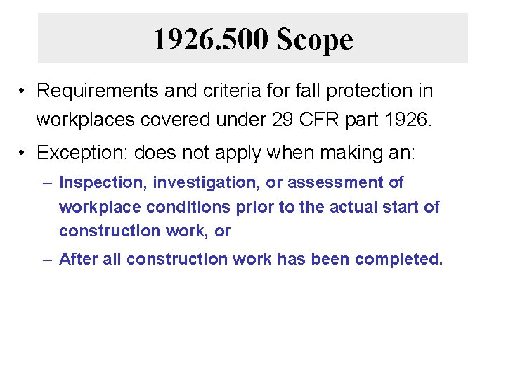 1926. 500 Scope • Requirements and criteria for fall protection in workplaces covered under
