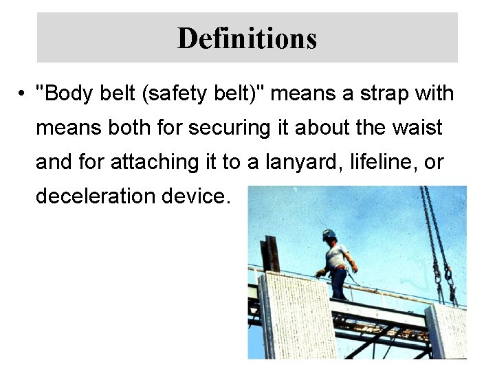 Definitions • "Body belt (safety belt)" means a strap with means both for securing