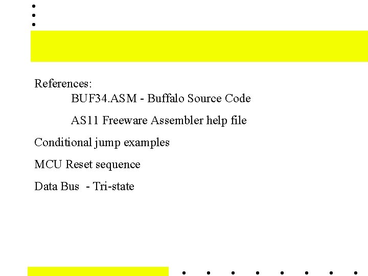 References: BUF 34. ASM - Buffalo Source Code AS 11 Freeware Assembler help file