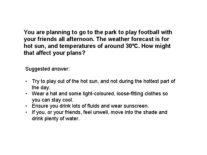 You are planning to go to the park to play football with your friends