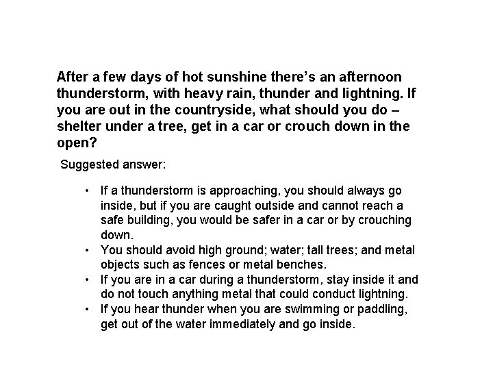 After a few days of hot sunshine there’s an afternoon thunderstorm, with heavy rain,