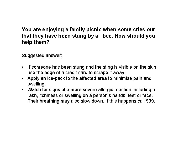 You are enjoying a family picnic when some cries out that they have been