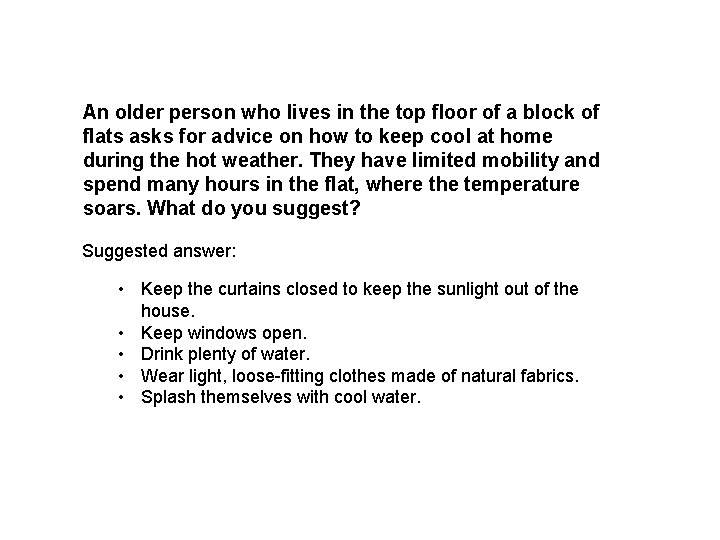 An older person who lives in the top floor of a block of flats