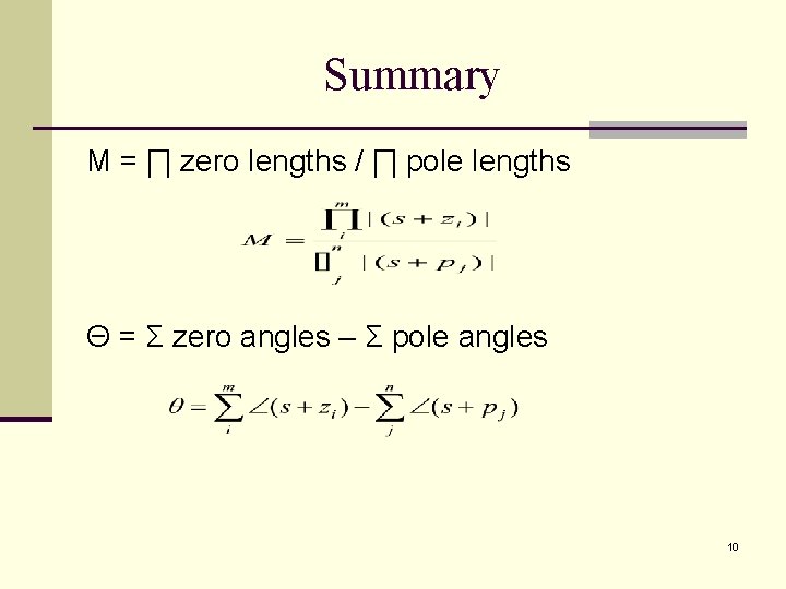 Summary M = ∏ zero lengths / ∏ pole lengths Θ = Σ zero Summary M = ∏ zero lengths / ∏ pole lengths Θ = Σ zero