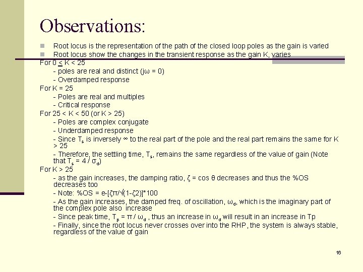 Observations: Root locus is the representation of the path of the closed loop poles Observations: Root locus is the representation of the path of the closed loop poles