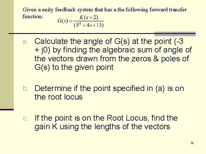 Given a unity feedback system that has a the following forward transfer function: a. Given a unity feedback system that has a the following forward transfer function: a.