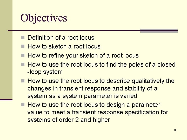 Objectives n Definition of a root locus n How to sketch a root locus Objectives n Definition of a root locus n How to sketch a root locus