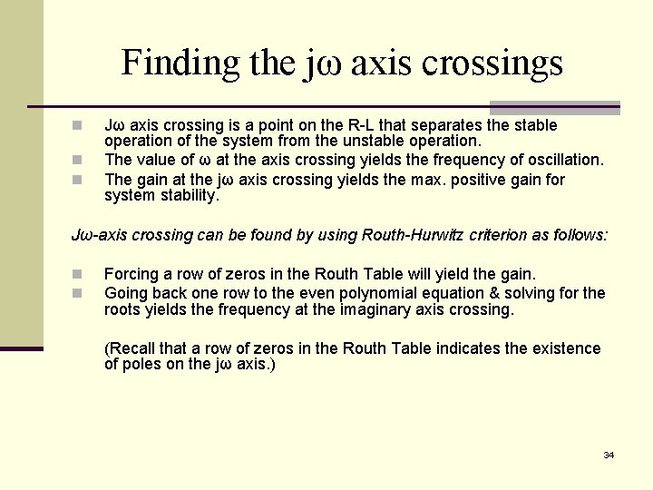 Finding the jω axis crossings n n n Jω axis crossing is a point Finding the jω axis crossings n n n Jω axis crossing is a point