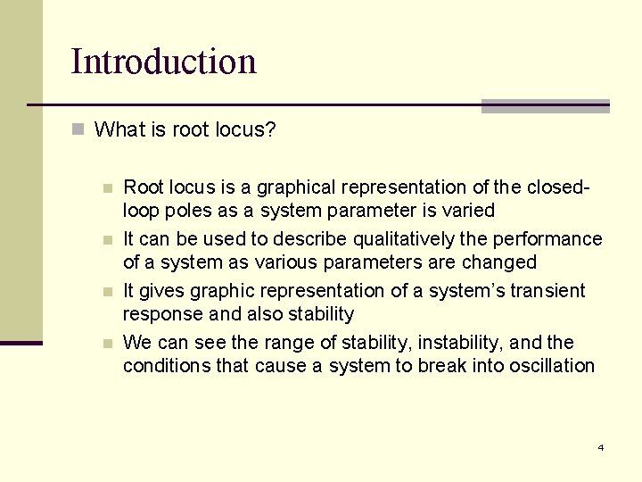 Introduction n What is root locus? n n Root locus is a graphical representation Introduction n What is root locus? n n Root locus is a graphical representation
