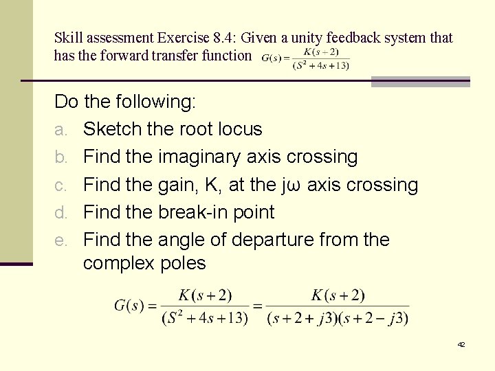 Skill assessment Exercise 8. 4: Given a unity feedback system that has the forward Skill assessment Exercise 8. 4: Given a unity feedback system that has the forward