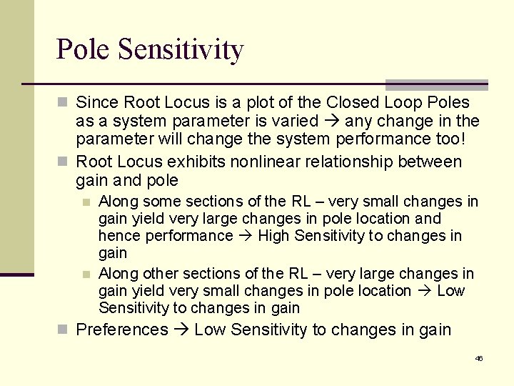 Pole Sensitivity n Since Root Locus is a plot of the Closed Loop Poles Pole Sensitivity n Since Root Locus is a plot of the Closed Loop Poles