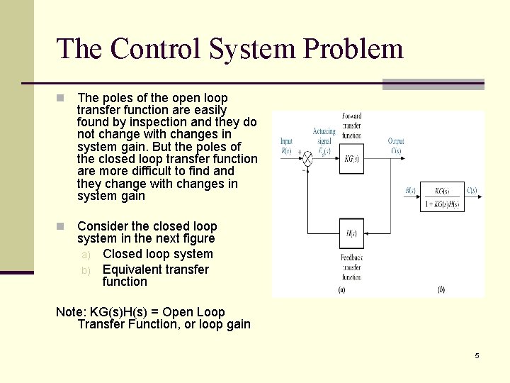 The Control System Problem n The poles of the open loop transfer function are The Control System Problem n The poles of the open loop transfer function are