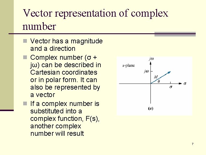 Vector representation of complex number n Vector has a magnitude and a direction n Vector representation of complex number n Vector has a magnitude and a direction n