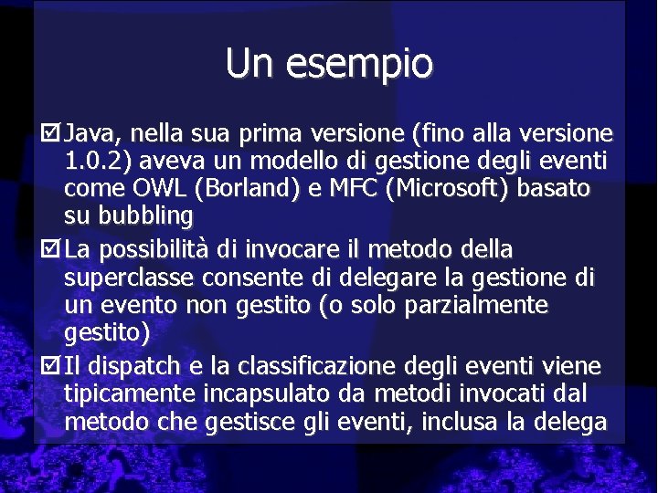 Un esempio þ Java, nella sua prima versione (fino alla versione 1. 0. 2)