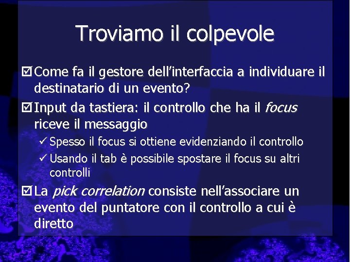 Troviamo il colpevole þ Come fa il gestore dell’interfaccia a individuare il destinatario di