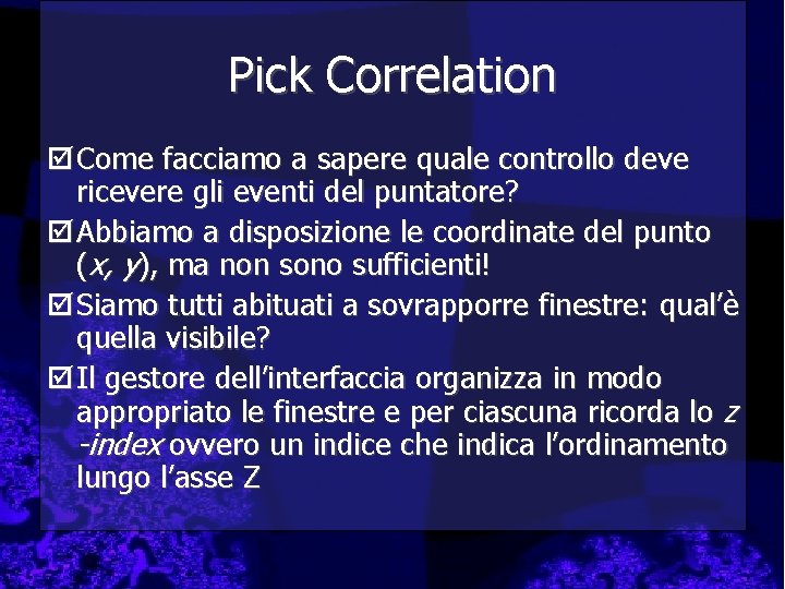 Pick Correlation þ Come facciamo a sapere quale controllo deve ricevere gli eventi del
