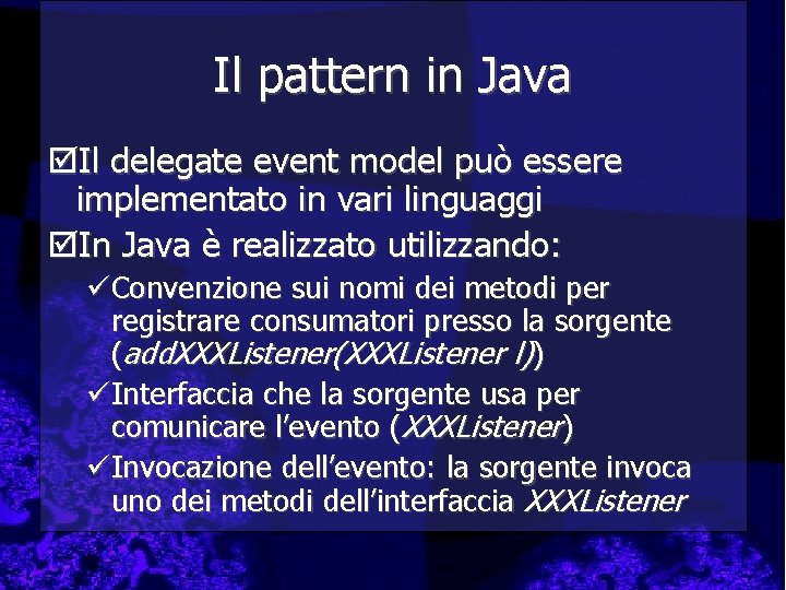Il pattern in Java þIl delegate event model può essere implementato in vari linguaggi