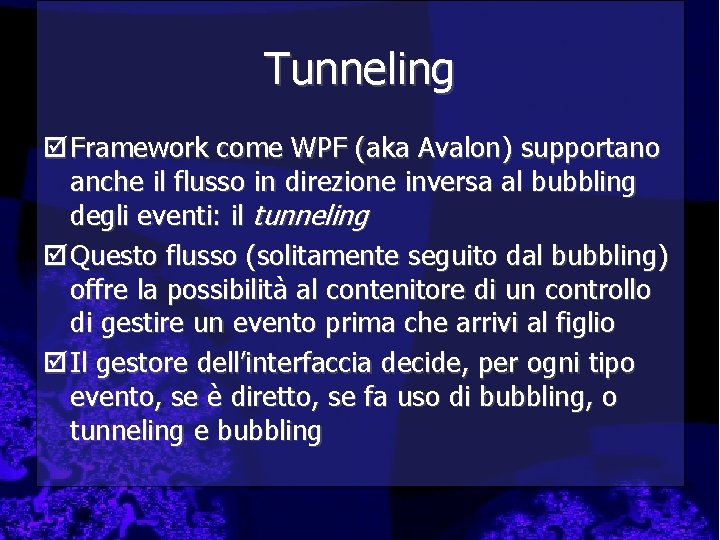 Tunneling þ Framework come WPF (aka Avalon) supportano anche il flusso in direzione inversa