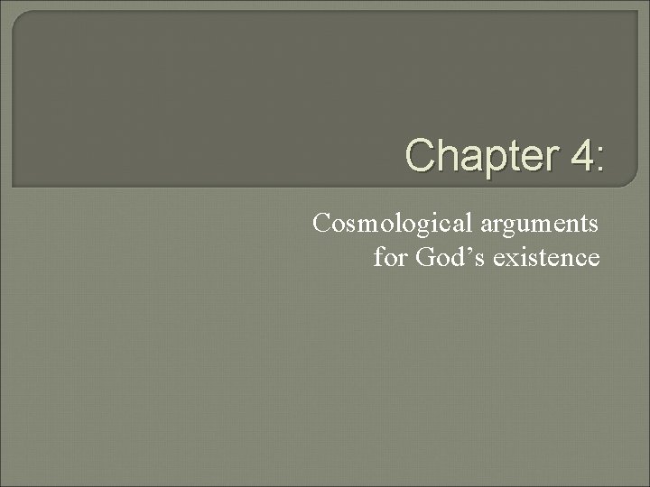 Chapter 4: Cosmological arguments for God’s existence 