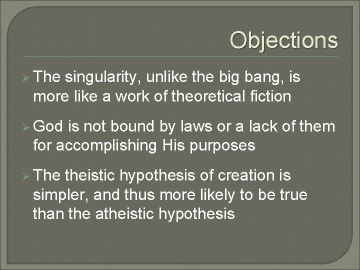 Objections Ø The singularity, unlike the big bang, is more like a work of