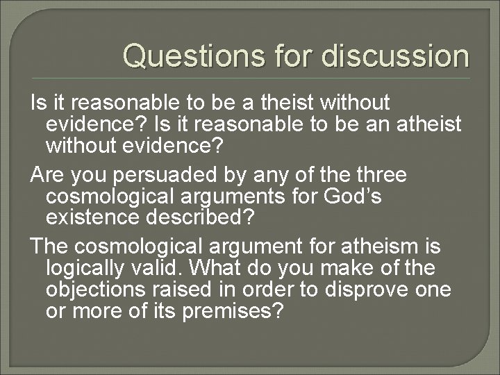 Questions for discussion Is it reasonable to be a theist without evidence? Is it