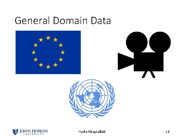 General Domain Data Huda Khayrallah 18 