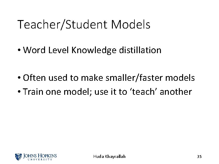 Teacher/Student Models • Word Level Knowledge distillation • Often used to make smaller/faster models
