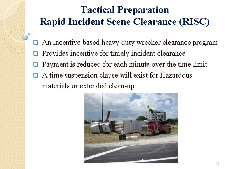 Tactical Preparation Rapid Incident Scene Clearance (RISC) An incentive based heavy duty wrecker clearance