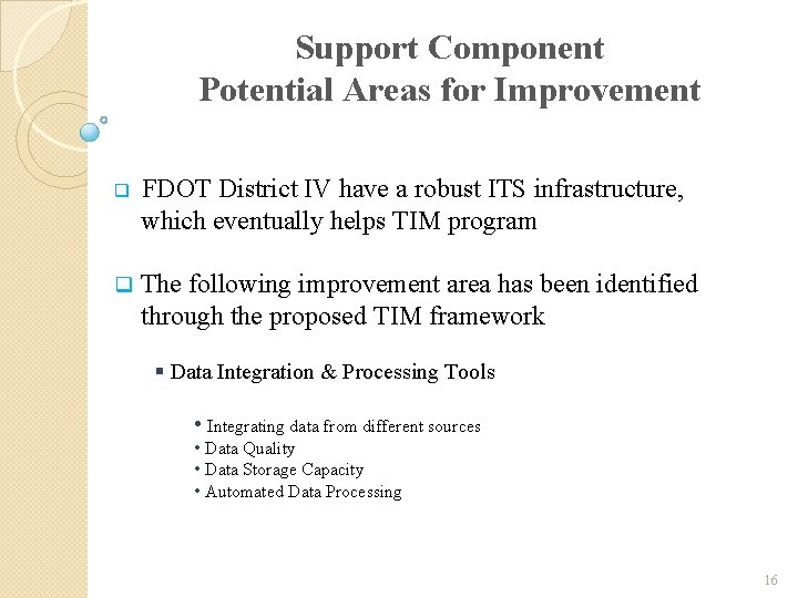 Support Component Potential Areas for Improvement q FDOT District IV have a robust ITS