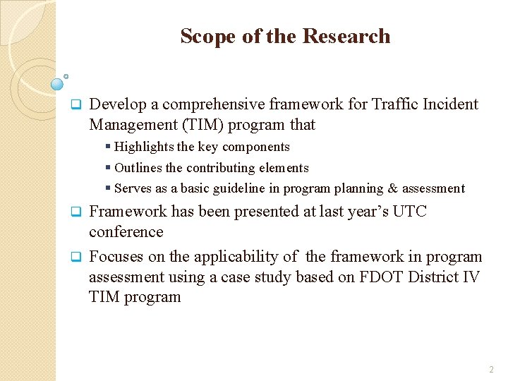 Scope of the Research q Develop a comprehensive framework for Traffic Incident Management (TIM)