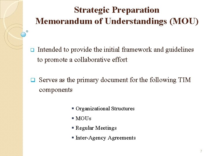 Strategic Preparation Memorandum of Understandings (MOU) q Intended to provide the initial framework and