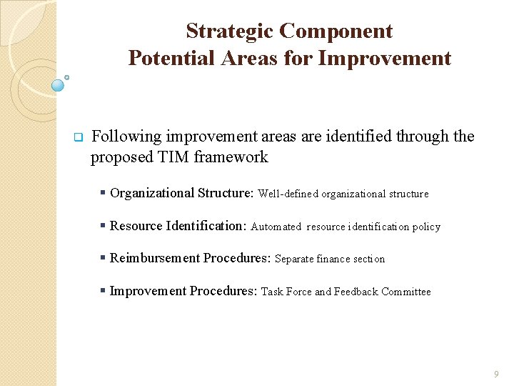 Strategic Component Potential Areas for Improvement q Following improvement areas are identified through the