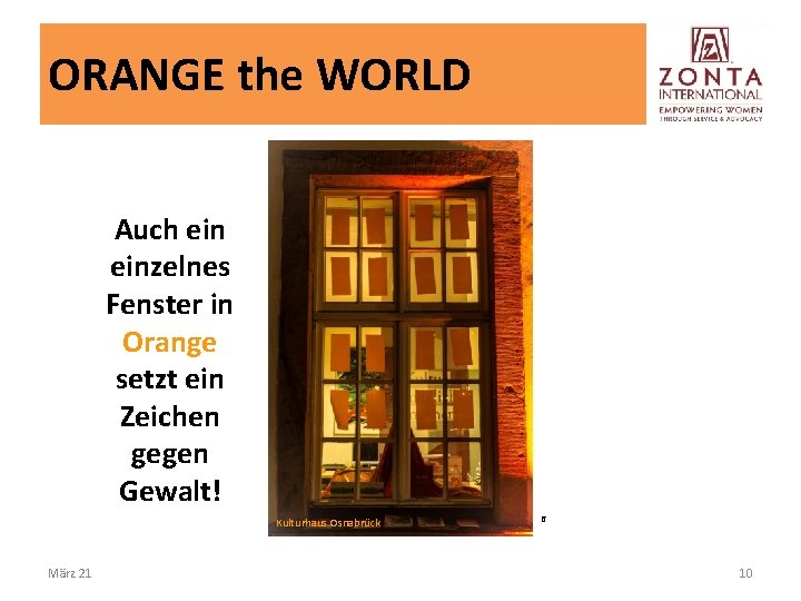 ORANGE the WORLD Auch einzelnes Fenster in Orange setzt ein Zeichen gegen Gewalt! Kulturhaus