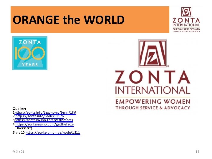 ORANGE the WORLD Quellen: 1 https: //zonta. info/taxonomy/term/186 2 https: //zonta. info/node/12176 3 https: ORANGE the WORLD Quellen: 1 https: //zonta. info/taxonomy/term/186 2 https: //zonta. info/node/12176 3 https: