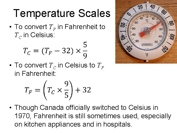 Temperature Scales • To convert TF in Fahrenheit to TC in Celsius: • To