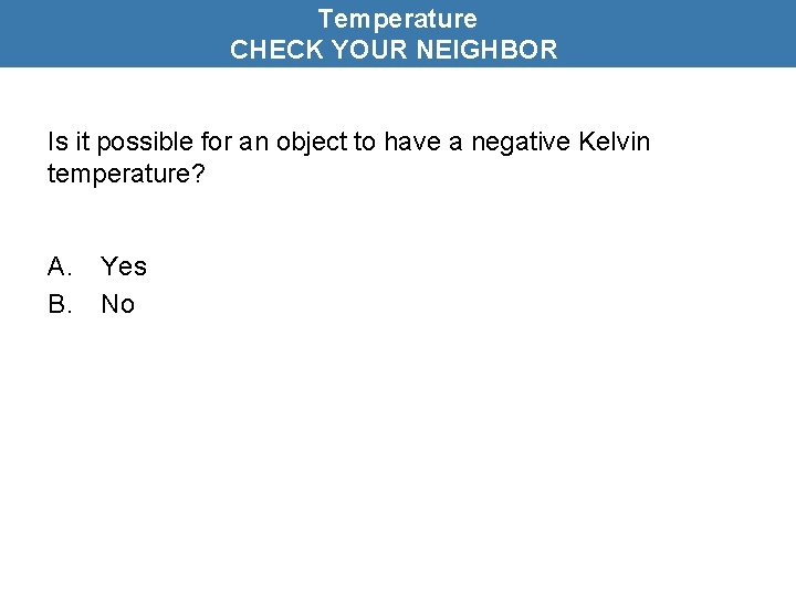 Temperature CHECK YOUR NEIGHBOR Is it possible for an object to have a negative