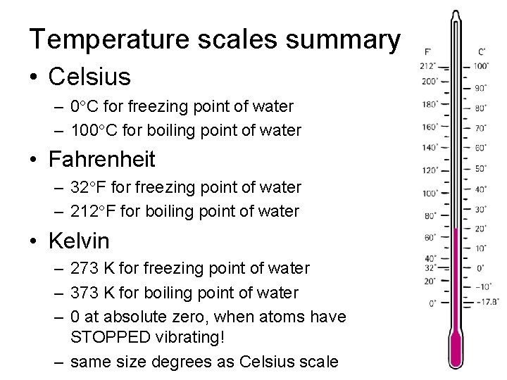 Temperature scales summary • Celsius – 0 C for freezing point of water –