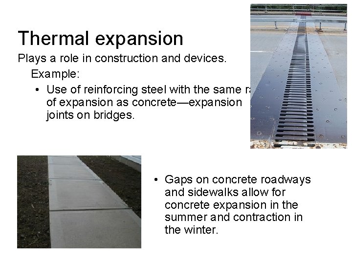 Thermal expansion Plays a role in construction and devices. Example: • Use of reinforcing