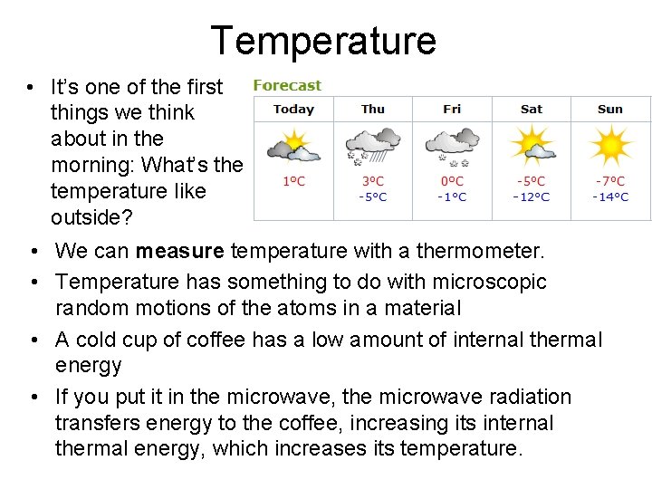 Temperature • It’s one of the first things we think about in the morning: