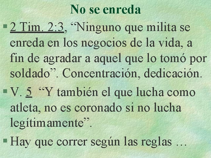 No se enreda § 2 Tim. 2: 3, “Ninguno que milita se enreda en