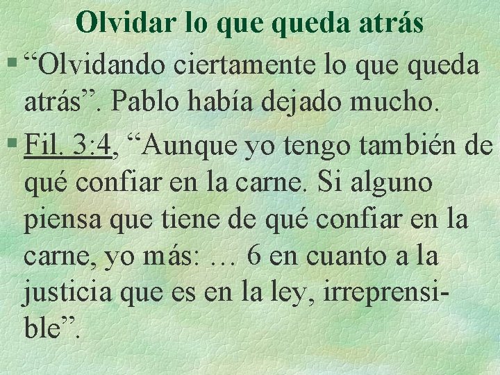 Olvidar lo queda atrás § “Olvidando ciertamente lo queda atrás”. Pablo había dejado mucho.