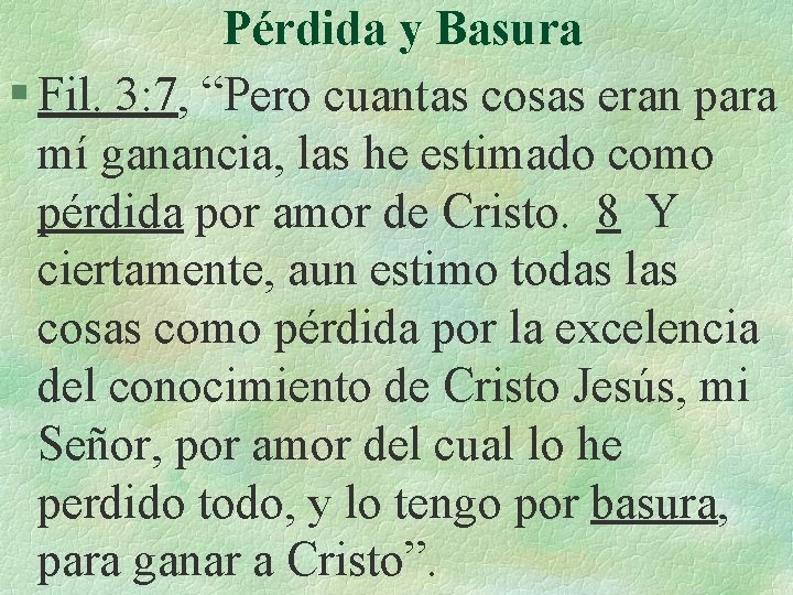 Pérdida y Basura § Fil. 3: 7, “Pero cuantas cosas eran para mí ganancia,