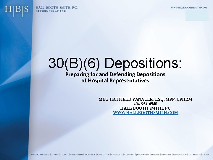 30(B)(6) Depositions: Preparing for and Defending Depositions of Hospital Representatives MEG HATFIELD YANACEK, ESQ,