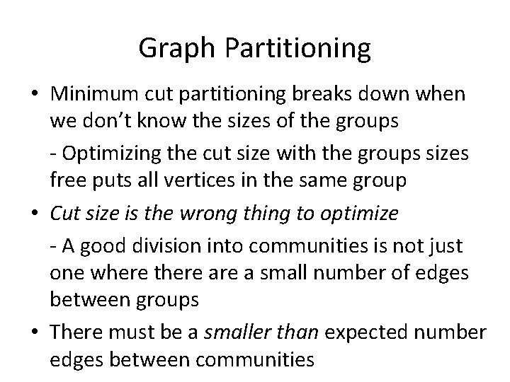 Graph Partitioning • Minimum cut partitioning breaks down when we don’t know the sizes