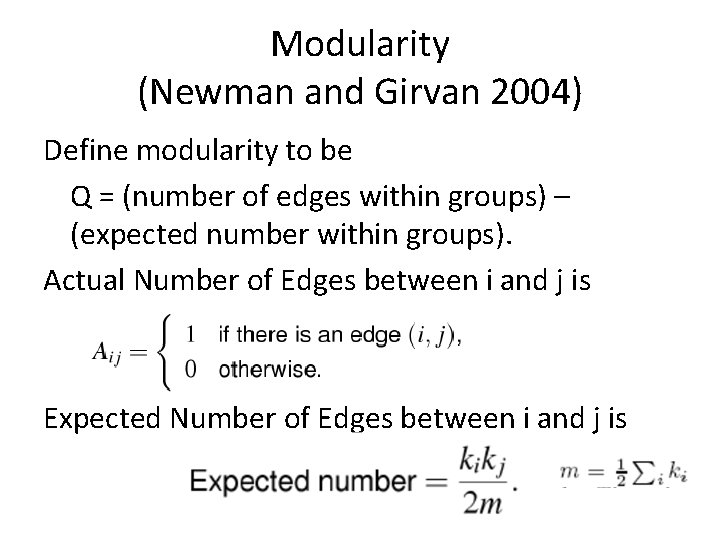 Modularity (Newman and Girvan 2004) Define modularity to be Q = (number of edges