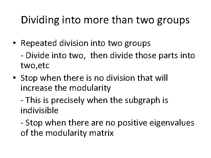 Dividing into more than two groups • Repeated division into two groups - Divide