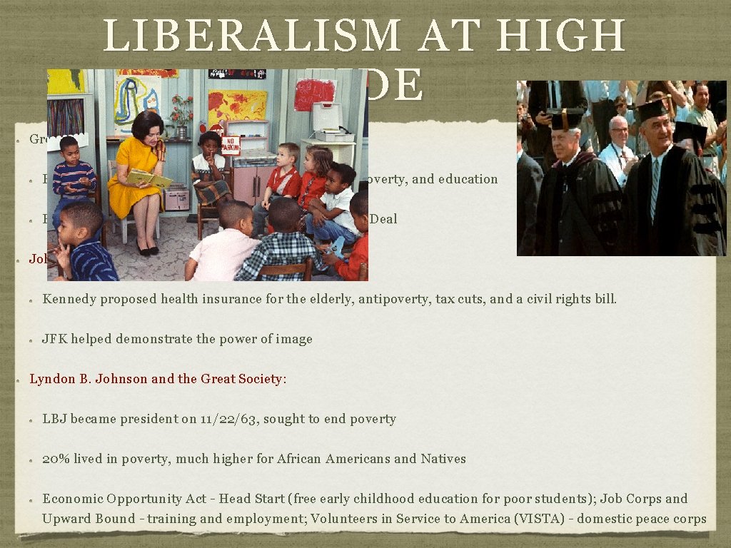 LIBERALISM AT HIGH TIDE Great Society: Focus on domestic programs including: civil rights, poverty,